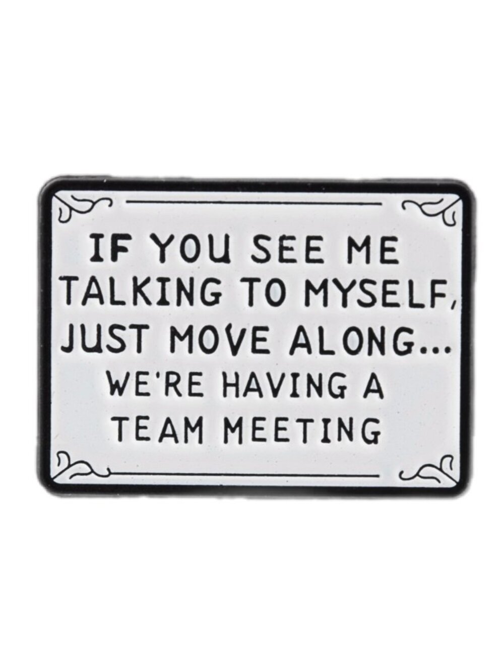 If You See Me Talking To Myself Team Meeting Funny Enamel Pin